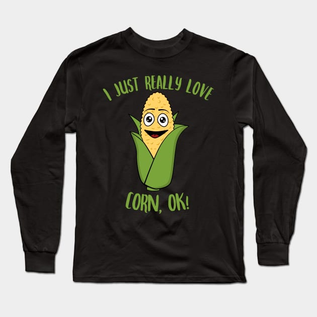 I Just Really Love Corn OK Long Sleeve T-Shirt by KawaiinDoodle